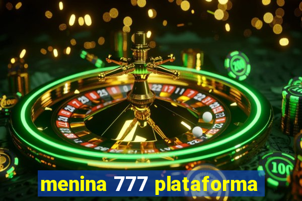 menina 777 plataforma